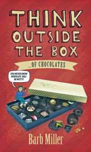 Title: Think Outside The Box... of Chocolates, Author: Barb Miller