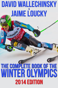 Title: The Complete Book of the Winter Olympics: 2014 Edition, Author: David Wallechinsky