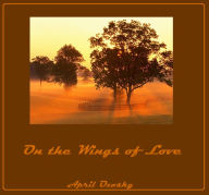 Title: On The Wings Of Love, Author: April Ozosky