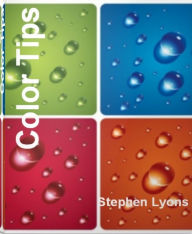 Title: Color Tips: Secrets To Selecting The Right Color For Your Website To Put Produce Lighting Fast Sales, Author: Stephen Lyons