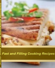 Title: Fast and Filling Cooking Recipes: The Encyclopedia of Healthy Cooking Recipes, Easy Cooking Recipes, Kids Cooking Recipes and More, Author: Cynthia Fowler