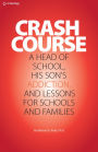 CRASH COURSE: A Head of School, His Son's Addiction, And Lessons for Schools and Families