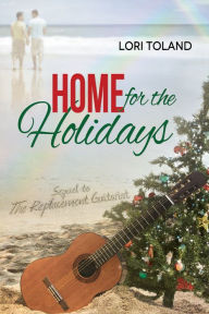 Title: Home For The Holidays, Author: Lori Toland