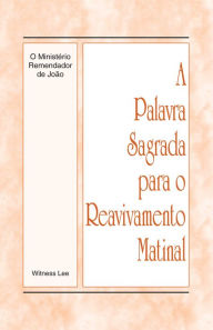Title: A Palavra Sagrada para o Reavivamento Matinal - O Ministério Remendador de João, Author: Witness Lee