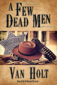 Title: A Few Dead Men, Author: Van Holt