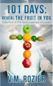 Title: 101 Days: Reveal the Fruit in You (Fruit of the Spirit Devotional and Calendar), Author: V. M. Rozier