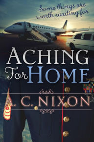 Title: Aching for Home, Author: A.C. Nixon
