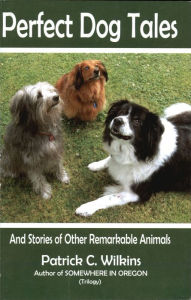 Title: Perfect Dog Tales, Author: Patrick Wilkins
