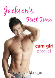 Title: Jackson's First Time (Gay Exhibitionism Erotica), Author: Sage L. Morgan