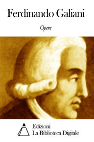 Title: Opere di Ferdinando Galiani, Author: Ferdinando Galiani