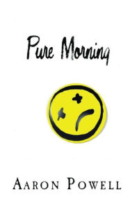 Title: Pure Morning, Author: Aaron Powell