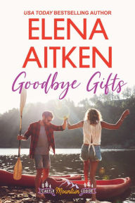 Title: Goodbye Gifts (Castle Mountain Lodge, #5), Author: Elena Aitken