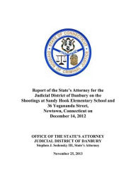 Title: Report of the State’s Attorney for the Judicial District of Danbury on the Shootings at Sandy Hook Elementary School, Author: OFFICE OF THE STATE’S ATTORNEY JUDICIAL DISTRICT OF DANBURY