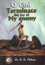 Title: O God Terminate the Joy of My Enemy, Author: Dr. D. K. Olukoya