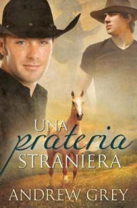 Title: Una prateria straniera, Author: Andrew Grey