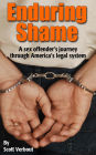 Enduring Shame:A Sex Offender's Journey Through America's Legal System