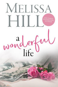 Title: A Wonderful Life, Author: Melissa Hill