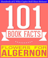 Title: Flowers for Algernon - 101 Amazingly True Facts You Didn't Know, Author: G Whiz