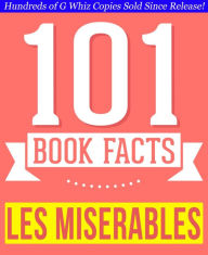 Title: Les Misérables - 101 Amazingly True Facts You Didn't Know, Author: G Whiz