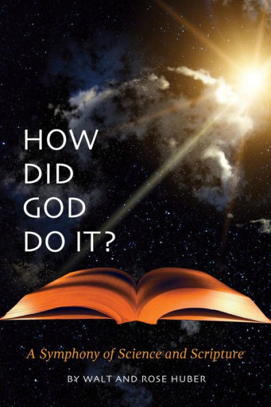How Did God Do It? A Symphony of Science and Scripture