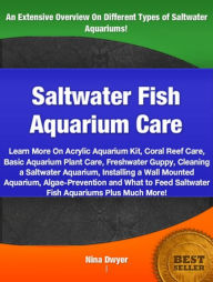 Title: Saltwater Fish Aquarium Care, Author: Nina Dwyer