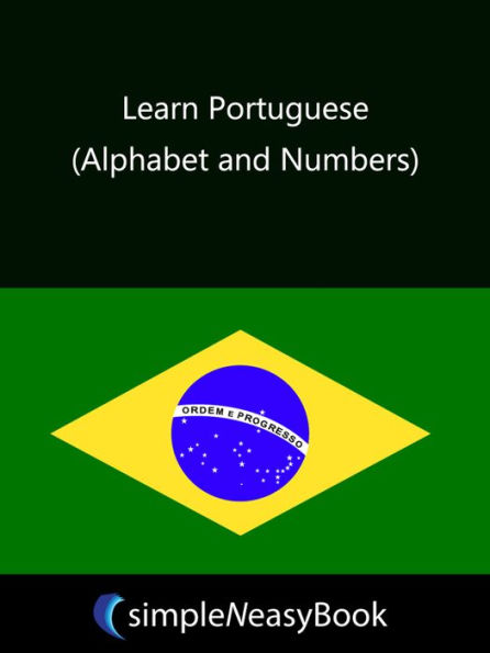 Learn Portuguese (Alphabet and Numbers)- simpleNeasyBook