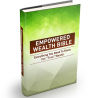 Empowered Wealth Bible: Everything You Need To Know For 