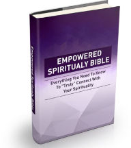 Title: Empowered Spirituality Bible: Everything You Need To Know To 