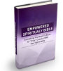 Empowered Spirituality Bible: Everything You Need To Know To 