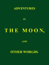 Title: Adventures in the Moon, and Other Worlds, Author: John Russell Russell