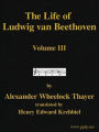 The Life of Ludwig van Beethoven, Volume III (of 3) (Illustrated)