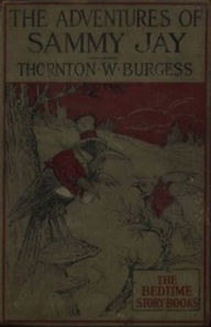 Title: The Adventures of Sammy Jay (Illustrated), Author: Thornton W. Burgess