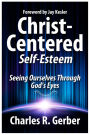 Christ-Centered Self-Esteem: Seeing Ourselves through God's Eyes