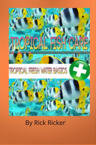 Title: Tropical Fish Care, Author: Rick Ricker