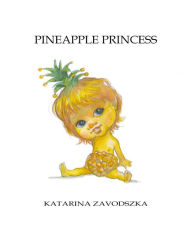Title: Pineapple Princess, Author: Katarina Zavodszka