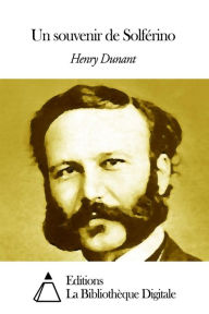 Title: Un souvenir de Solférino, Author: Henry Dunant