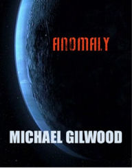 Title: Anomaly, Author: Michael Gilwood