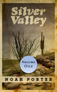 Title: Silver Valley (Volume One), Author: Noah Porter