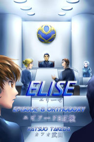 Title: ELISE Episode 8 : Orthodoxy, Author: Katsuo Takeda