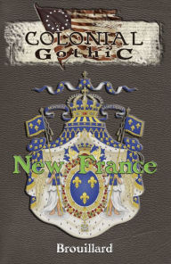 Title: Colonial Gothic: New France, Author: Gabriel Brouillard