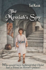 Title: The Messiah's Spy, Author: Ted Kozak