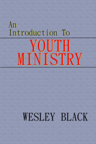 Title: An Introduction to Youth Ministry, Author: Wesley Black