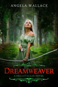 Title: Dreamweaver (Dreamwalker, #4), Author: Angela Wallace