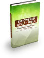 Empowered Wealth Bible: Everything You Need To Know For 