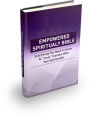 Empowered Spirituality Bible: Everything You Need To Know To 