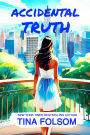 Accidental Truth: Spicy Billionaire romance with flying sparks, sizzling secrets, chance encounters, passionate affairs, and more