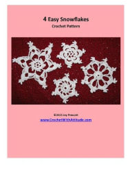 Title: Four Easy Snowflakes Crochet Pattern, Author: Joy Prescott