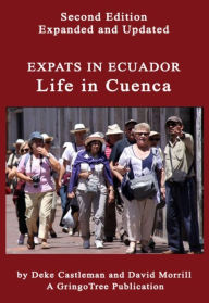 Title: Expats in Ecuador: Life in Cuenca Second Edition, Author: Deke Castleman