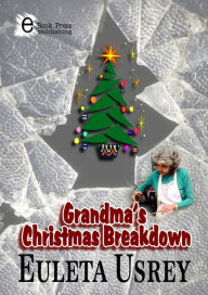 Title: Grandma's Christmas Breakdown, Author: Euleta Usrey