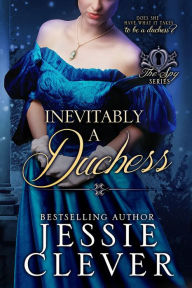 Title: Inevitably a Duchess, Author: Jessie Clever